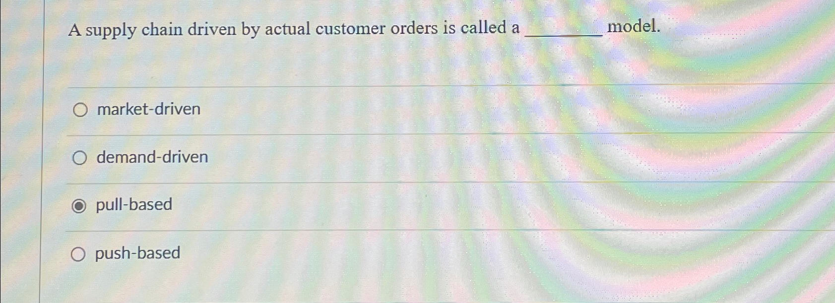  A supply chain driven by actual customer orders is called a