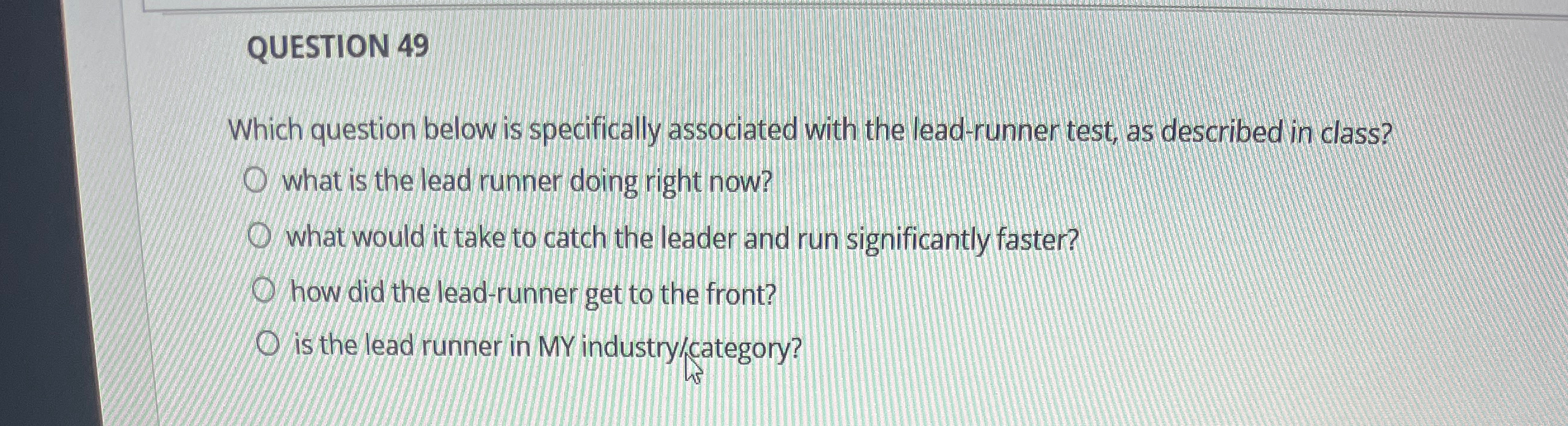  Which question below is specifically associated with the lead-runner test, as
