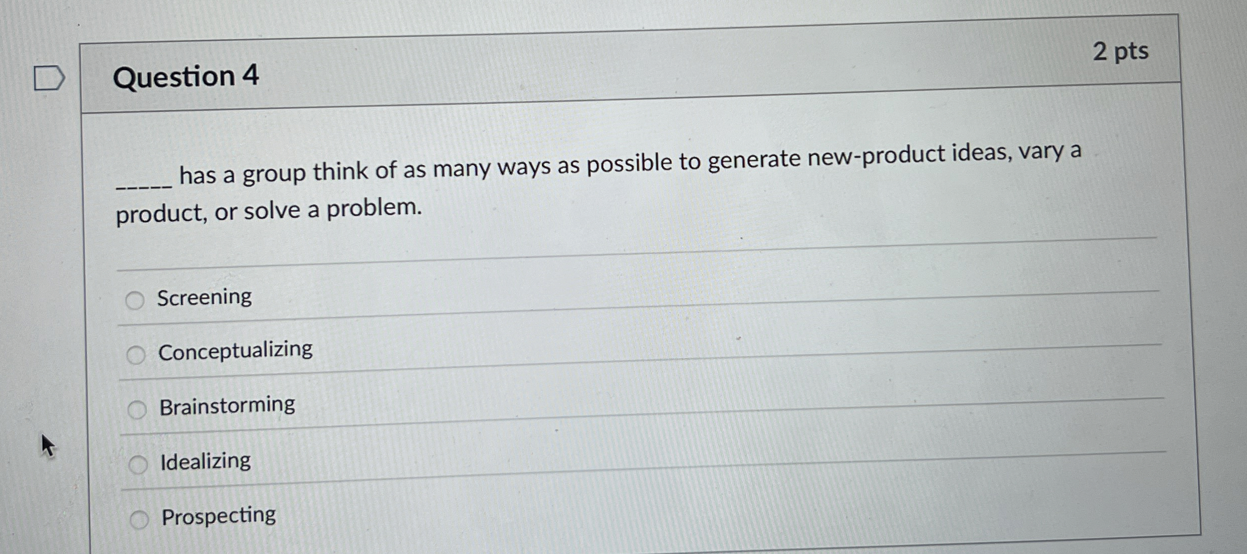  Question 4 2 pts q, has a group think of as