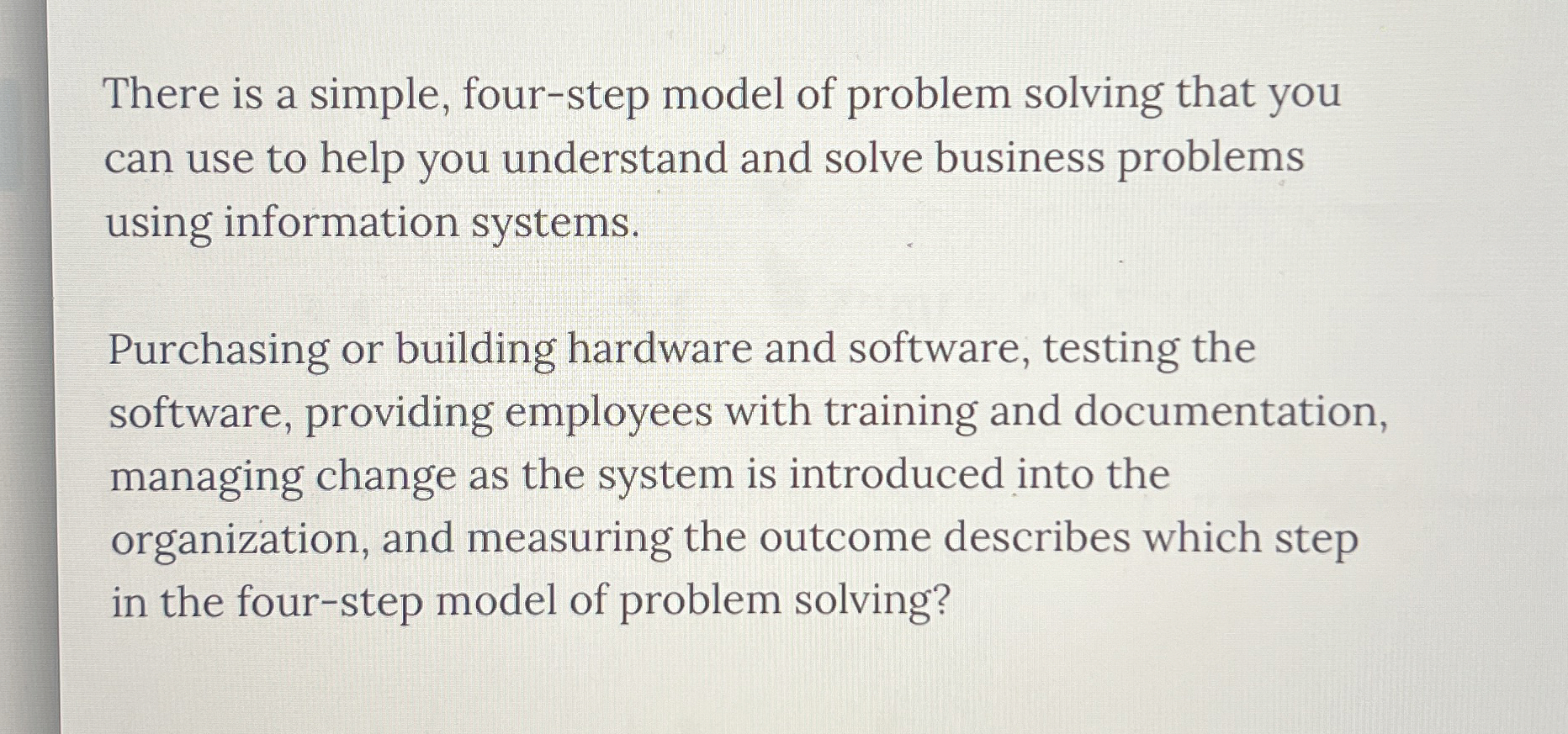  There is a simple, four-step model of problem solving that you