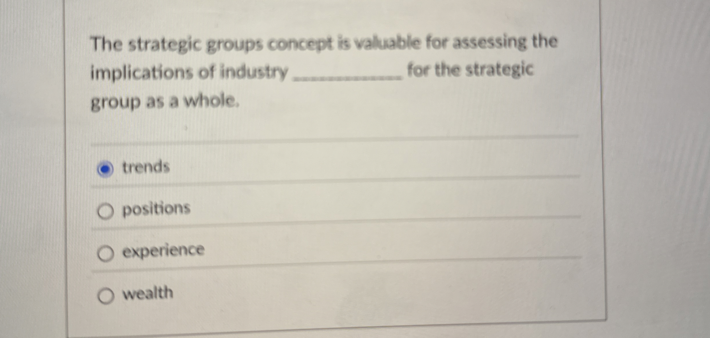  The strategic groups concept is valuable for assessing the implications of