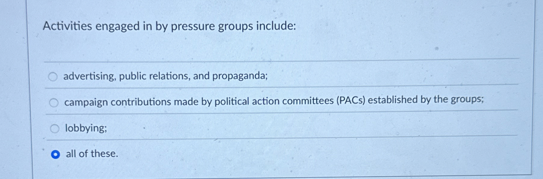  Activities engaged in by pressure groups include: advertising, public relations, and