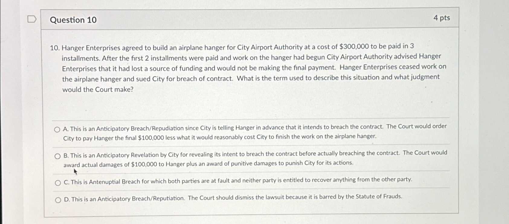  Question 10 4 pts 10. Hanger Enterprises agreed to build an