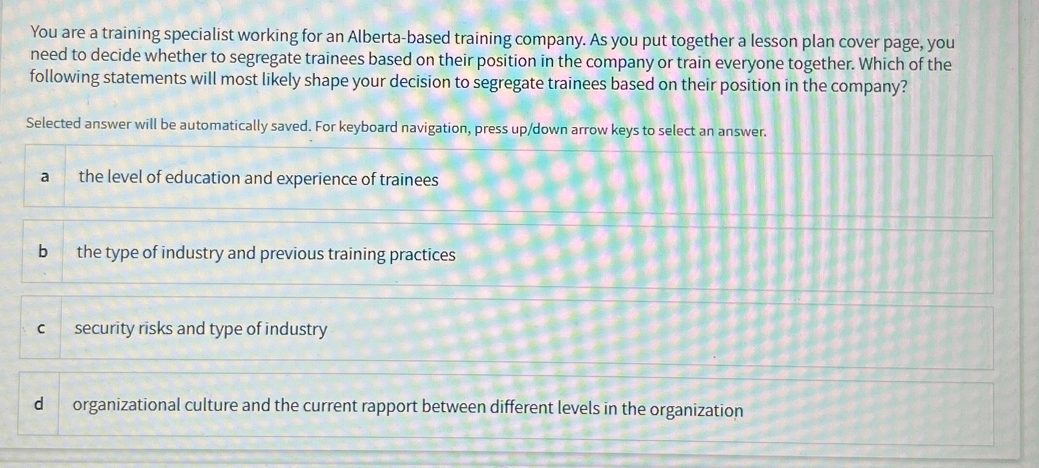  You are a training specialist working for an Alberta-based training company.