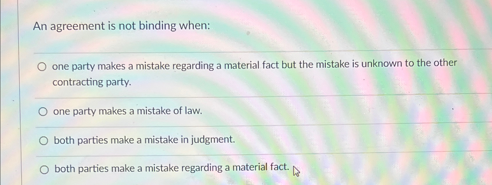  An agreement is not binding when: one party makes a mistake