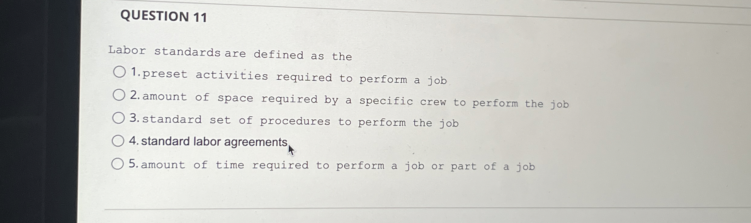  QUESTION 11 Labor standards are defined as the preset activities required