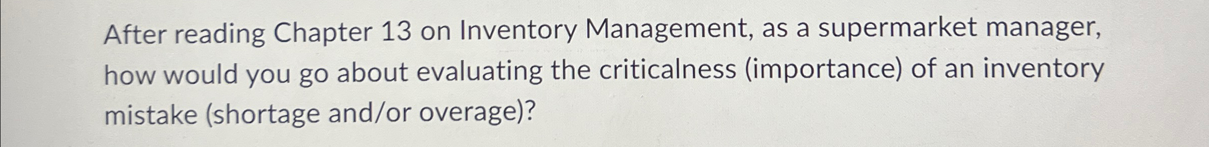  After reading Chapter 13 on Inventory Management, as a supermarket manager,