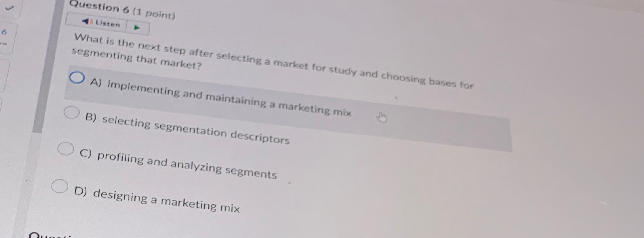  Question 6(1 Doint) Listen What is the next step after selecting