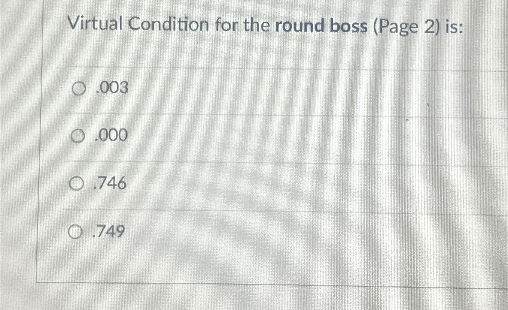  Virtual Condition for the round boss (Page 2) is: .003 .000