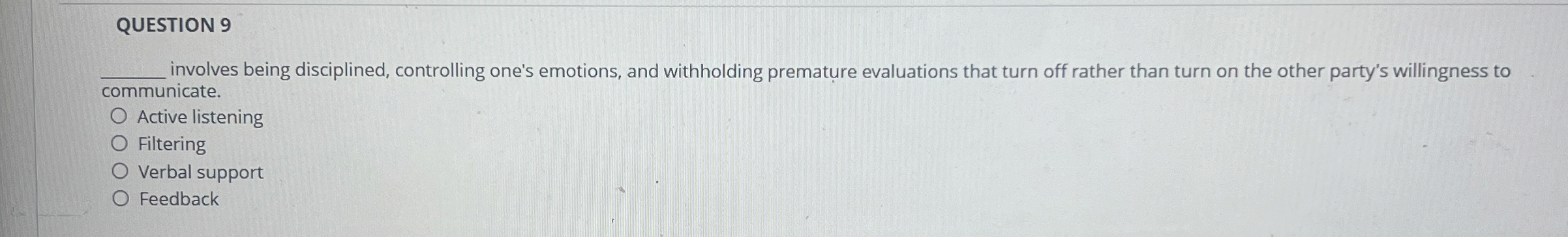  QUESTION 9 q, involves being disciplined, controlling one's emotions, and withholding