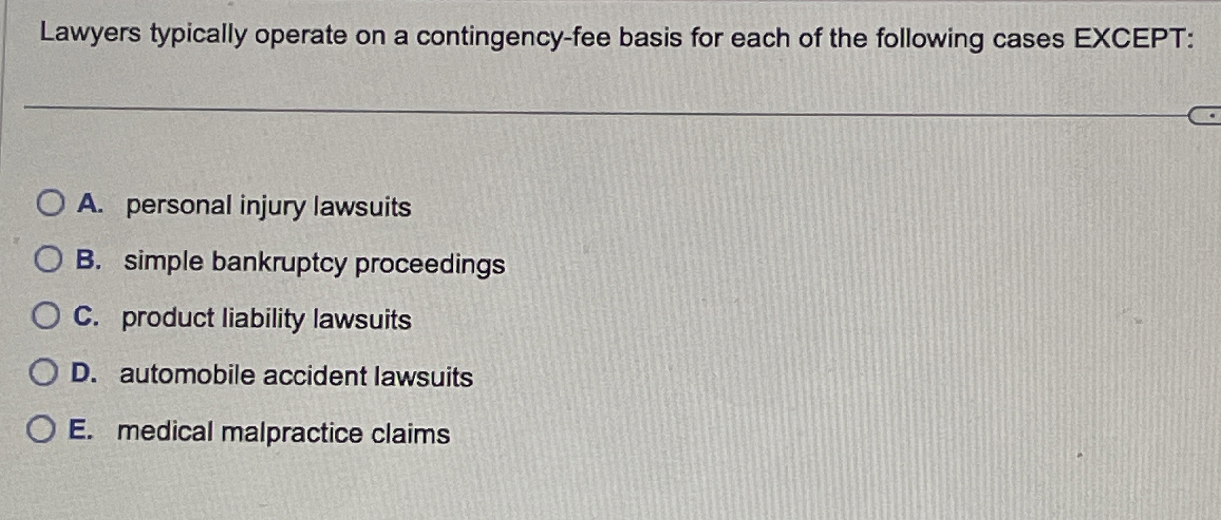 Lawyers typically operate on a contingency-fee basis for each of the