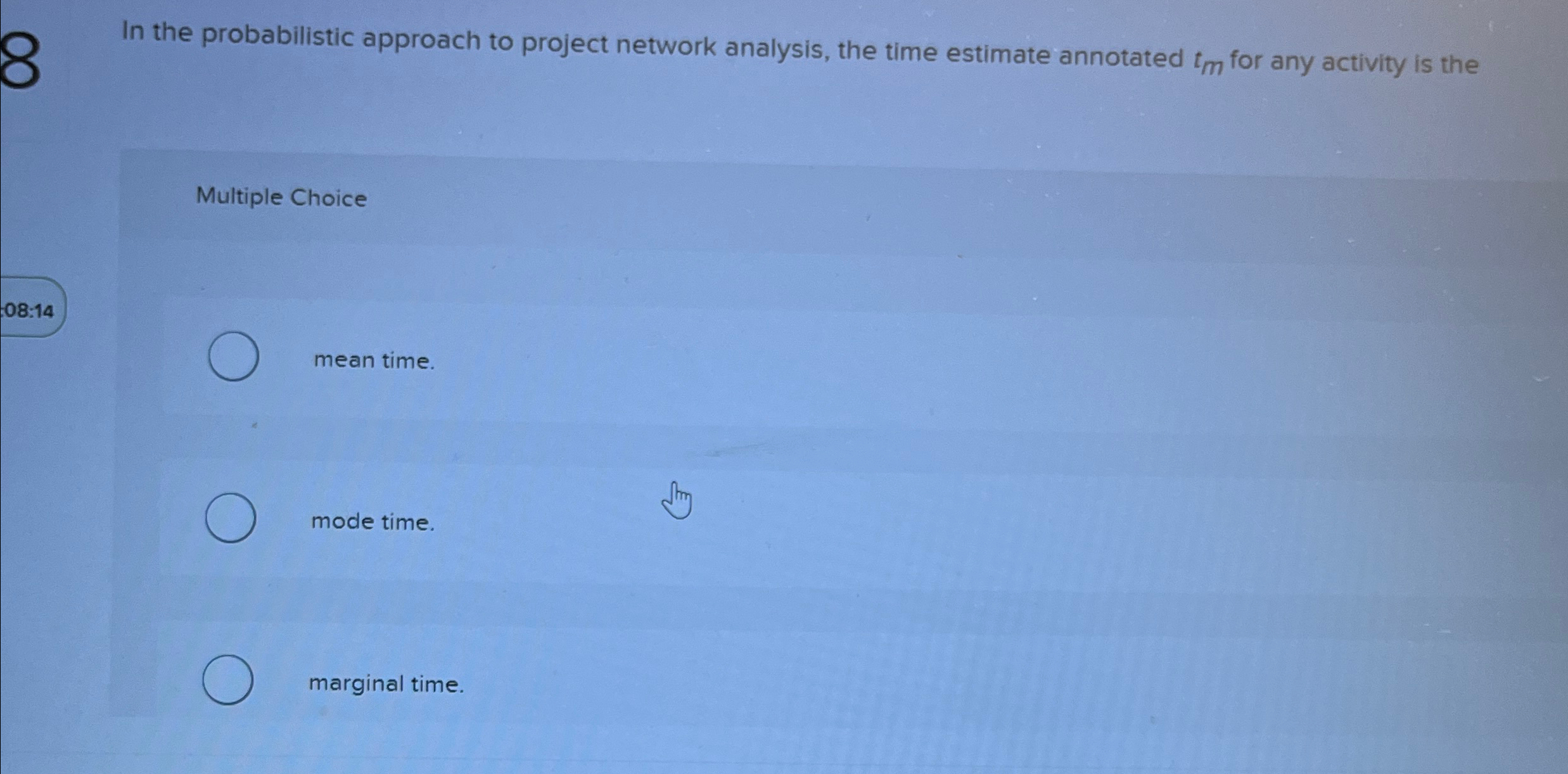  In the probabilistic approach to project network analysis, the time estimate