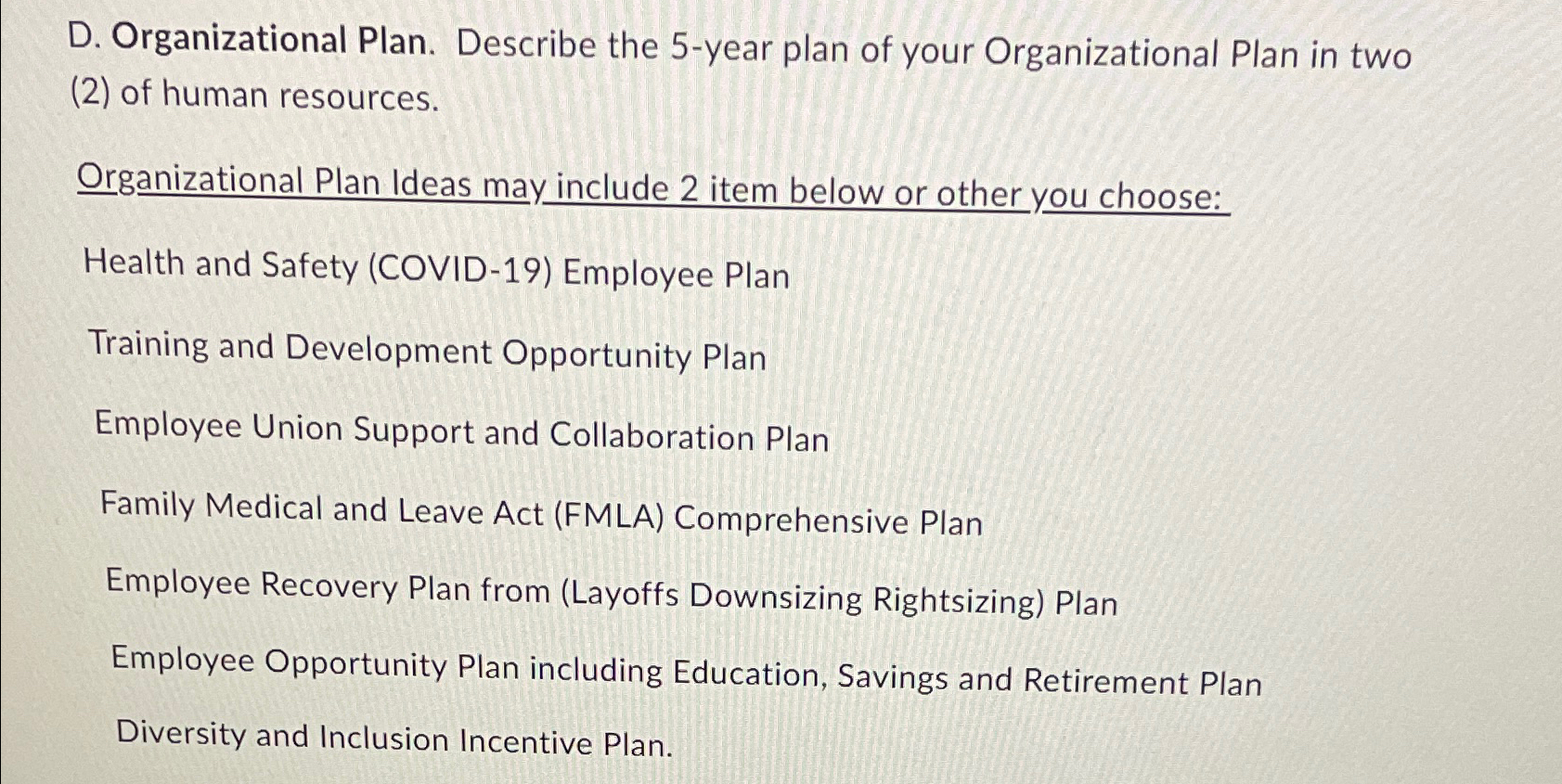  D. Organizational Plan. Describe the 5-year plan of your Organizational Plan