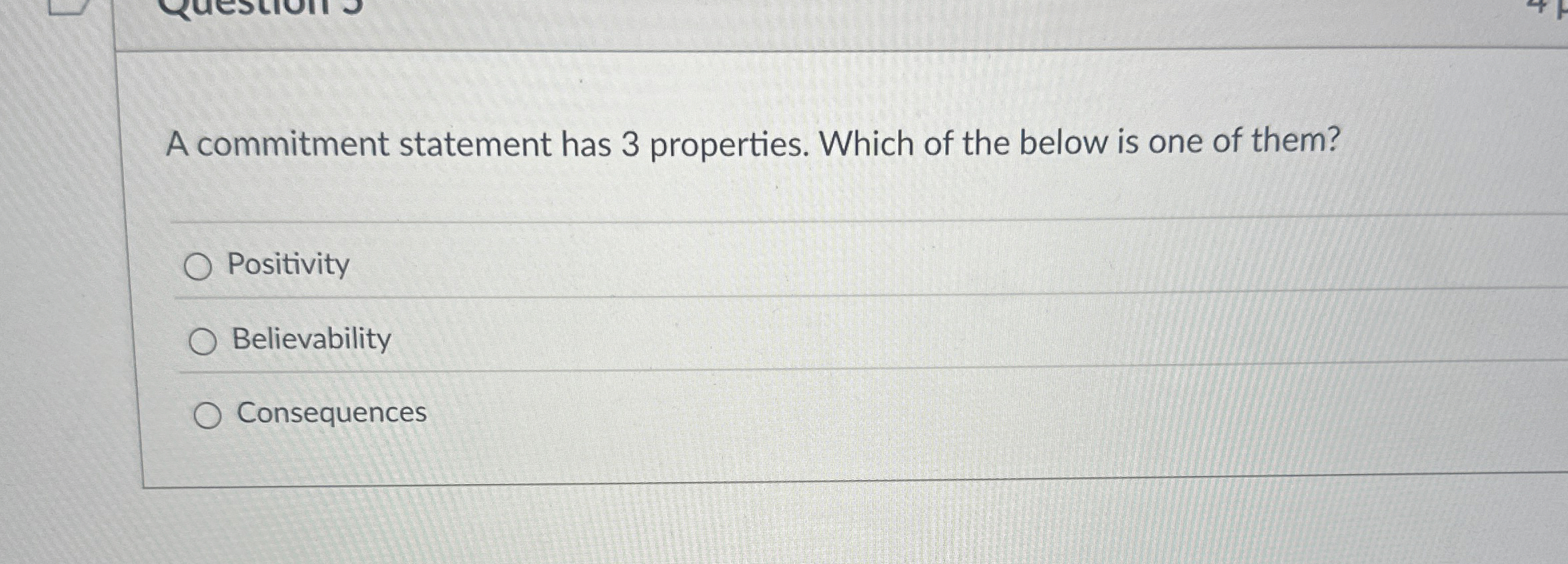  A commitment statement has 3 properties. Which of the below is
