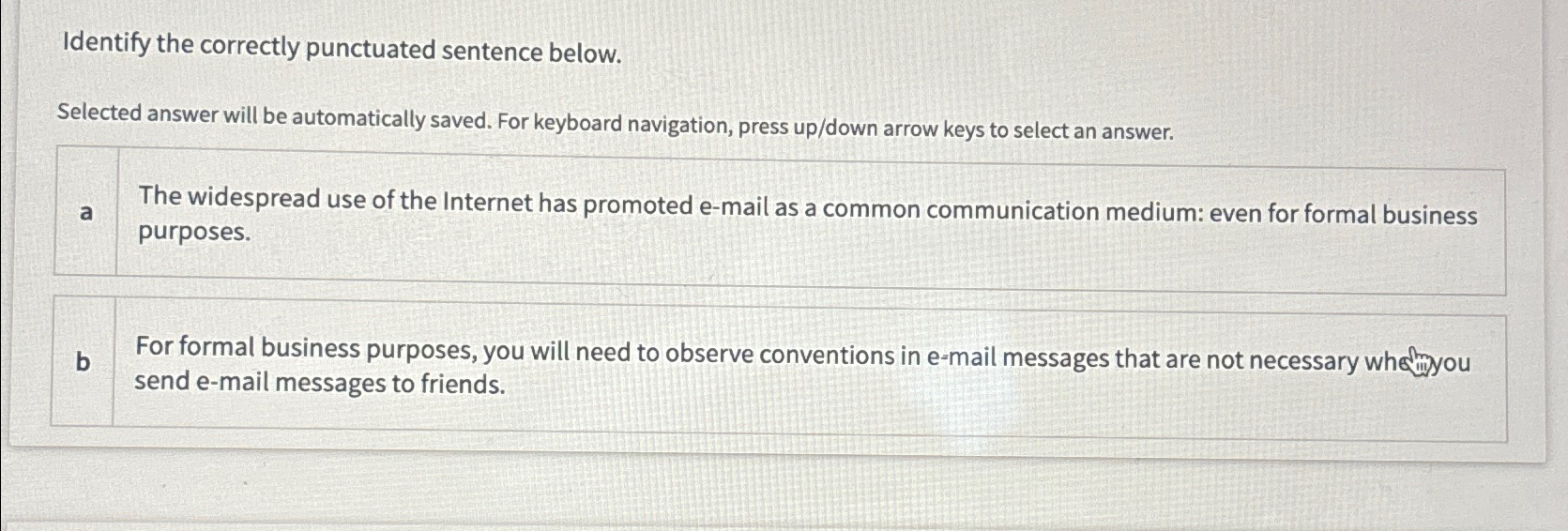  Identify the correctly punctuated sentence below. Selected answer will be automatically