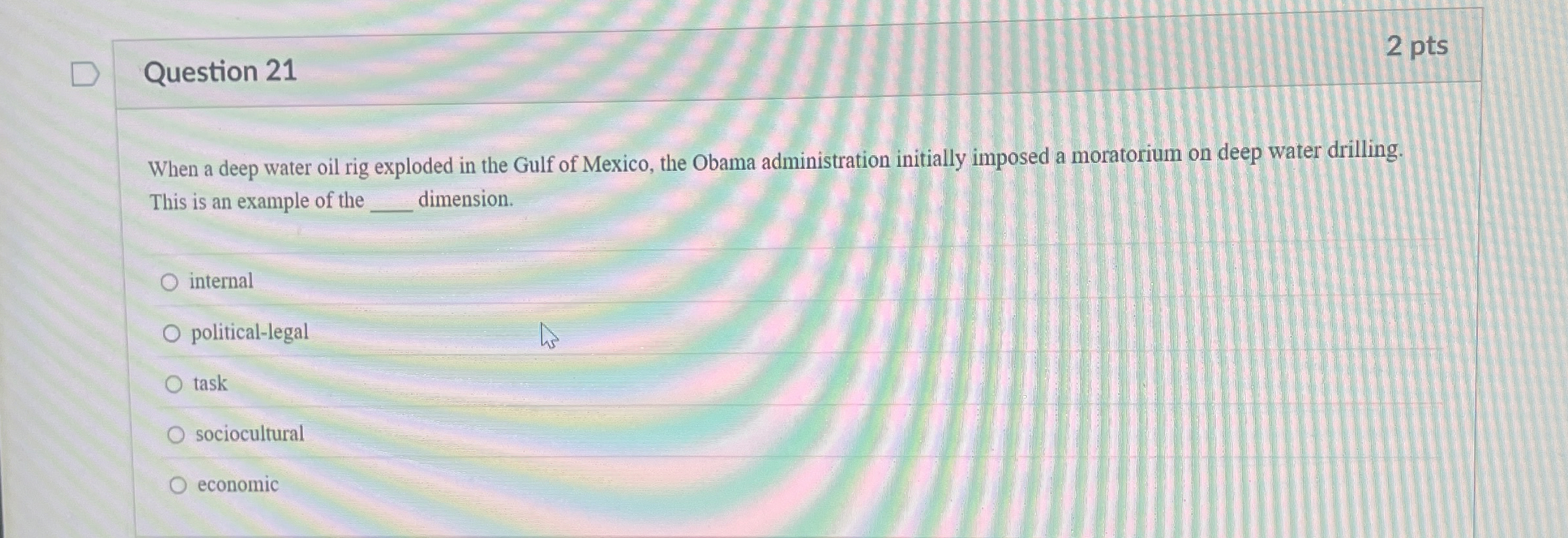  Question 21 When a deep water oil rig exploded in the