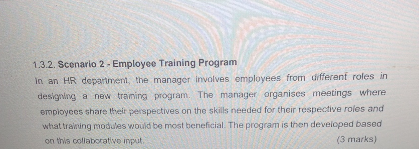  1.3.2. Scenario 2- Employee Training Program In an HR department, the