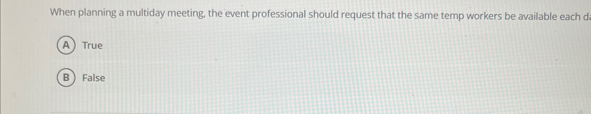  When planning a multiday meeting, the event professional should request that