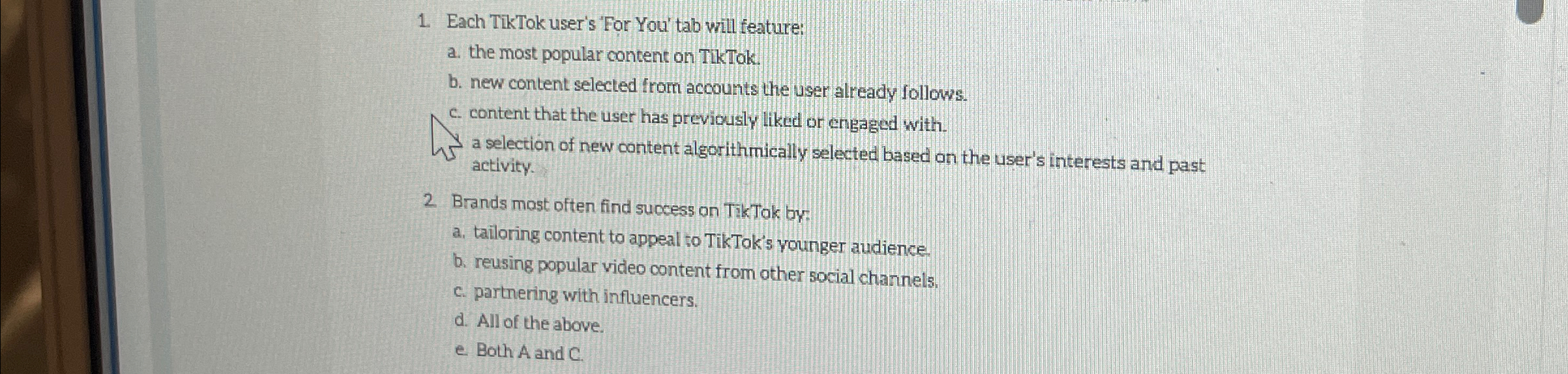  Each TikTok user's 'For You' tab will feature: a. the most