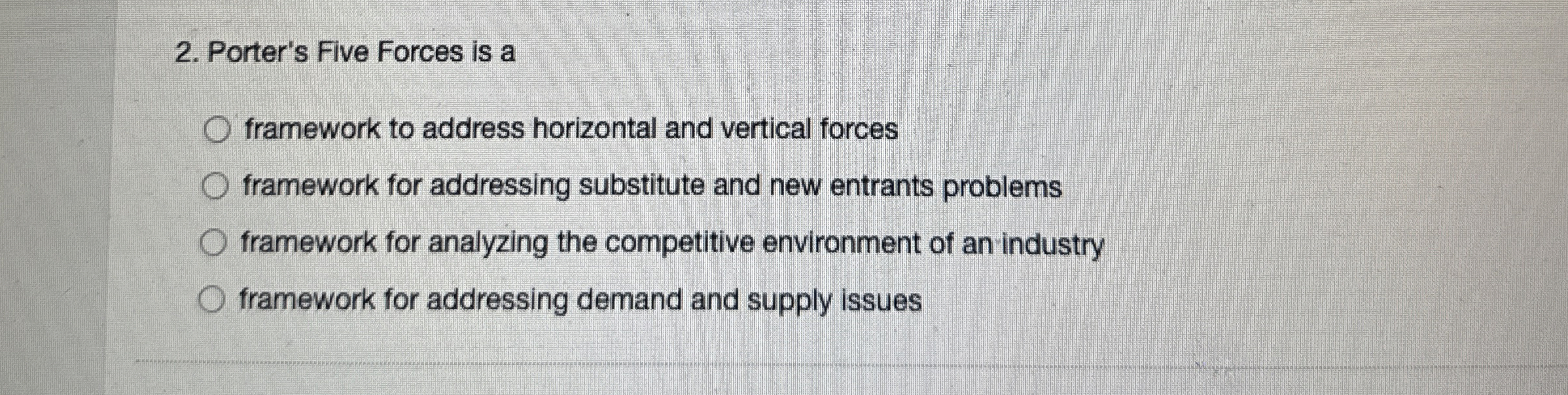  Porter's Five Forces is a framework to address horizontal and vertical