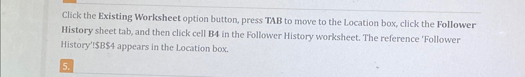  Click the Existing Worksheet option button, press TAB to move to