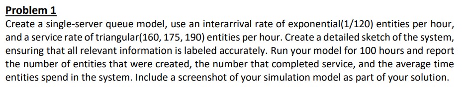  Problem 1 Create a single-server queue model, use an interarrival rate