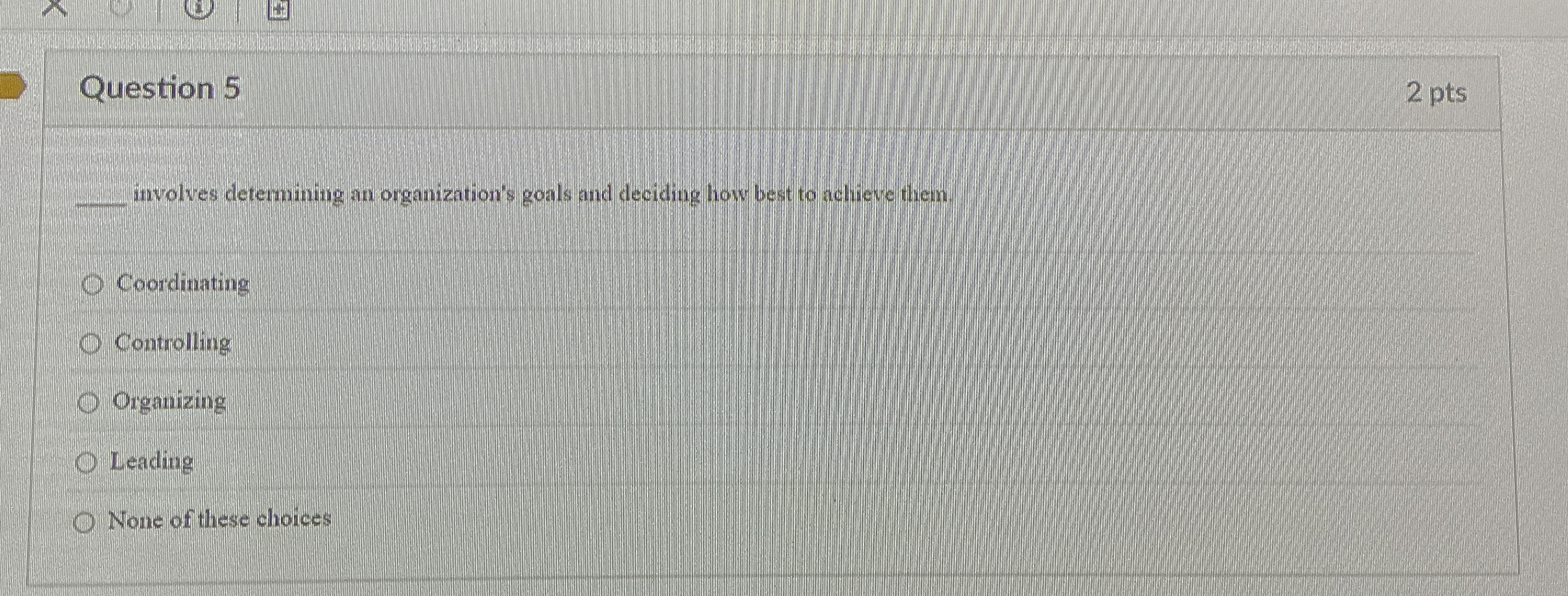  Question 5 involves determining an organization's goals and deciding how best