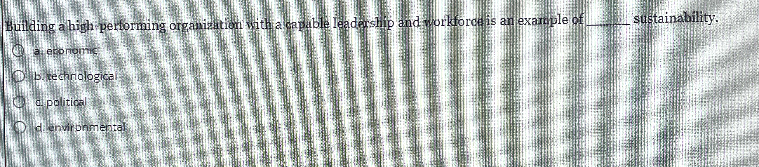  Building a high-performing organization with a capable leadership and workforce is