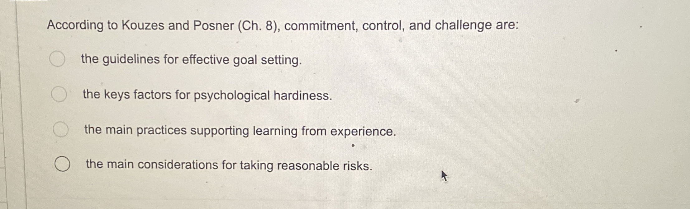  According to Kouzes and Posner (Ch.8), commitment, control, and challenge are: