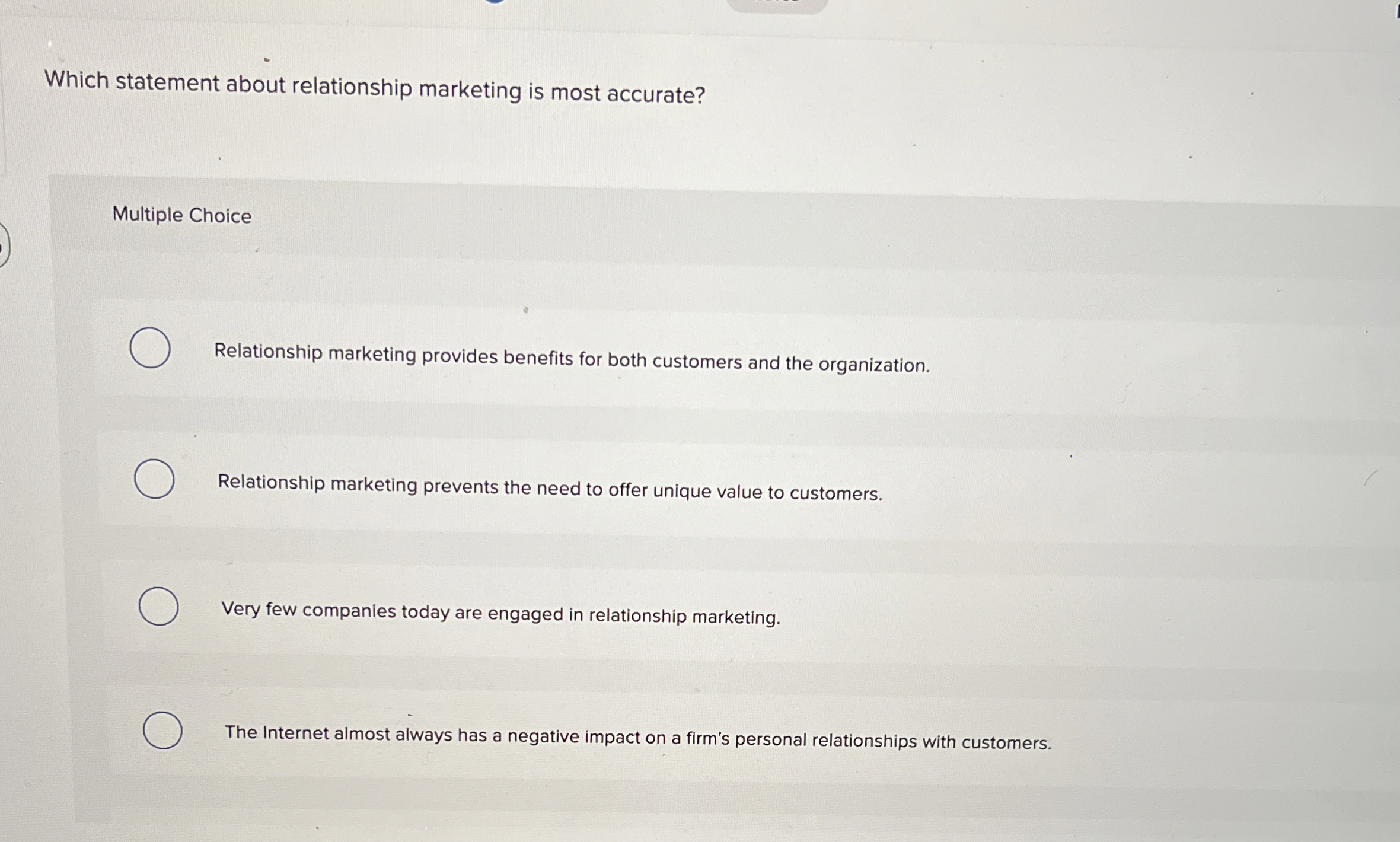  Which statement about relationship marketing is most accurate? Multiple Choice Relationship