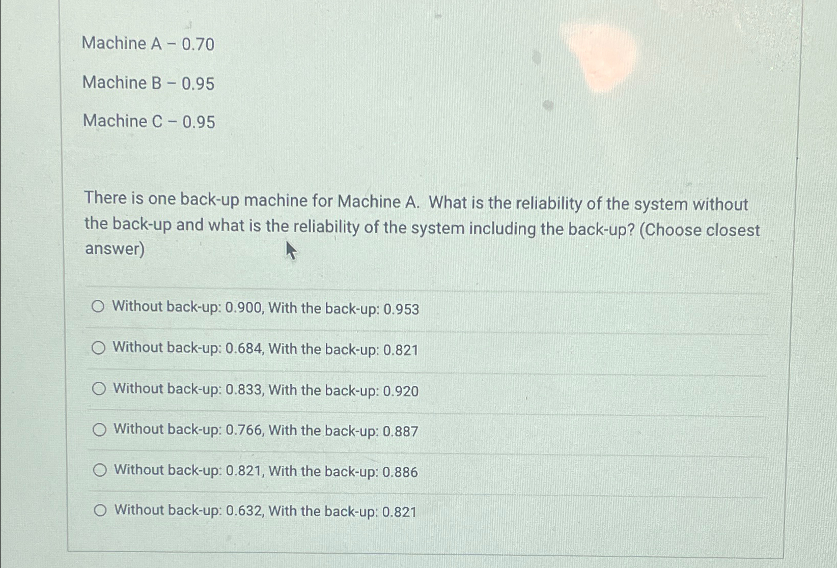  Machine A -0.70 Machine B -0.95 Machine C -0.95 There is