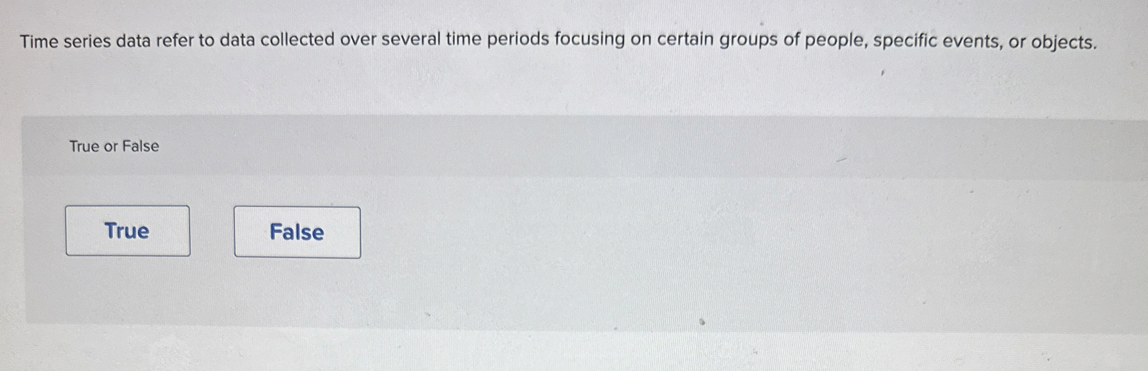  Time series data refer to data collected over several time periods