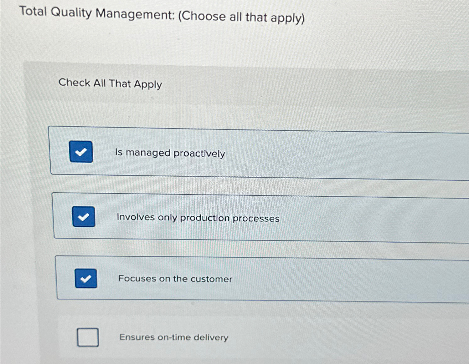  Total Quality Management: (Choose all that apply) Check All That Apply