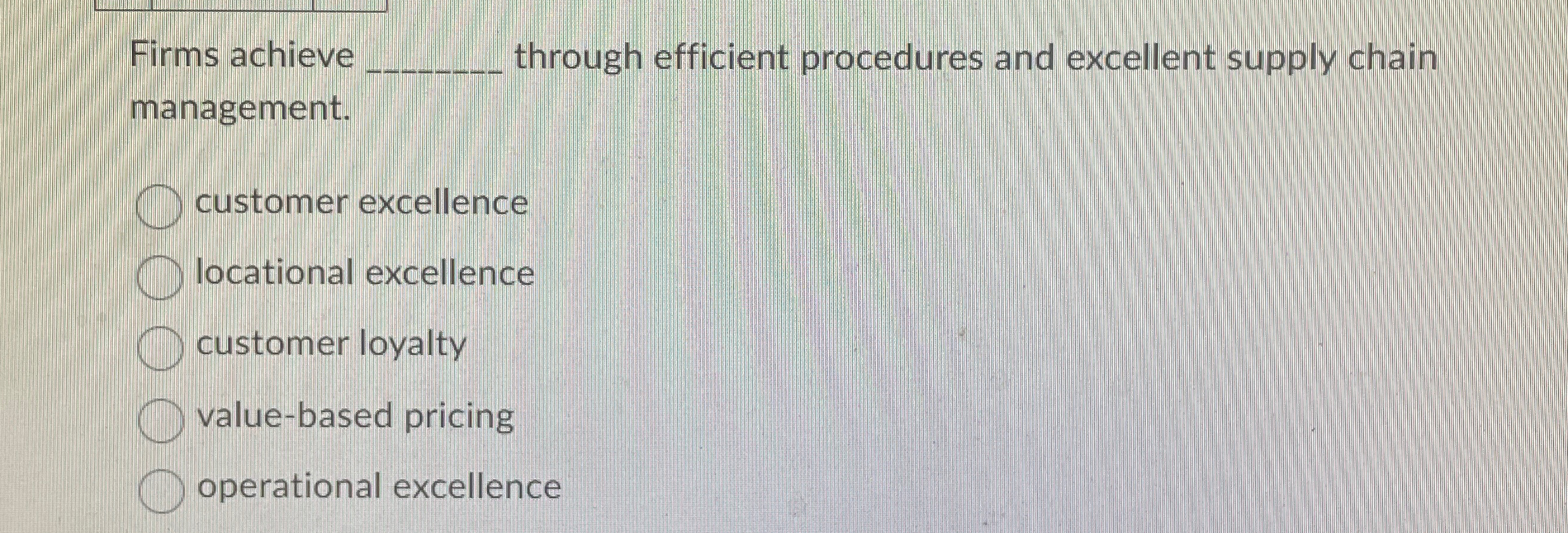  Firms achieve q, through efficient procedures and excellent supply chain management.