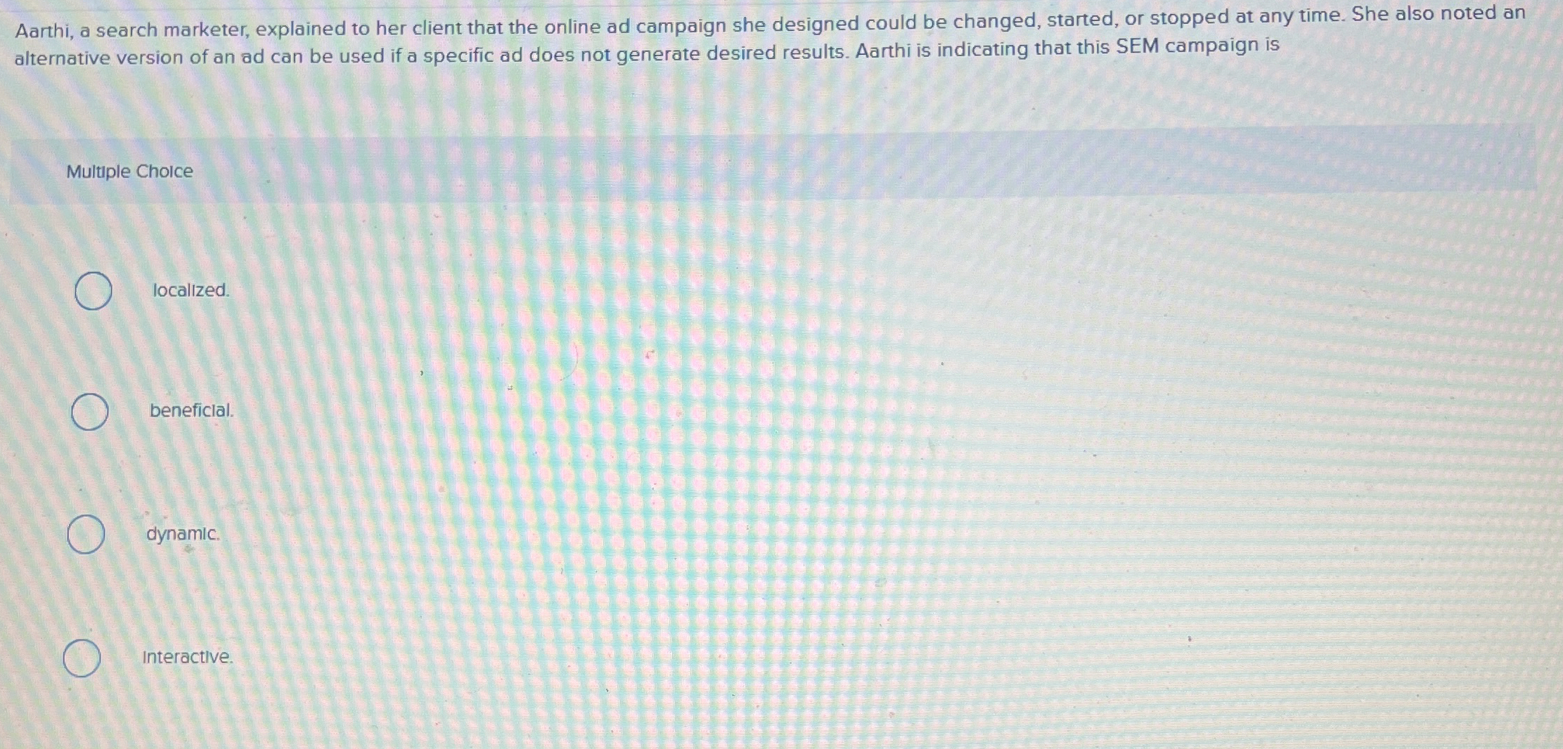  Aarthi, a search marketer, explained to her client that the online