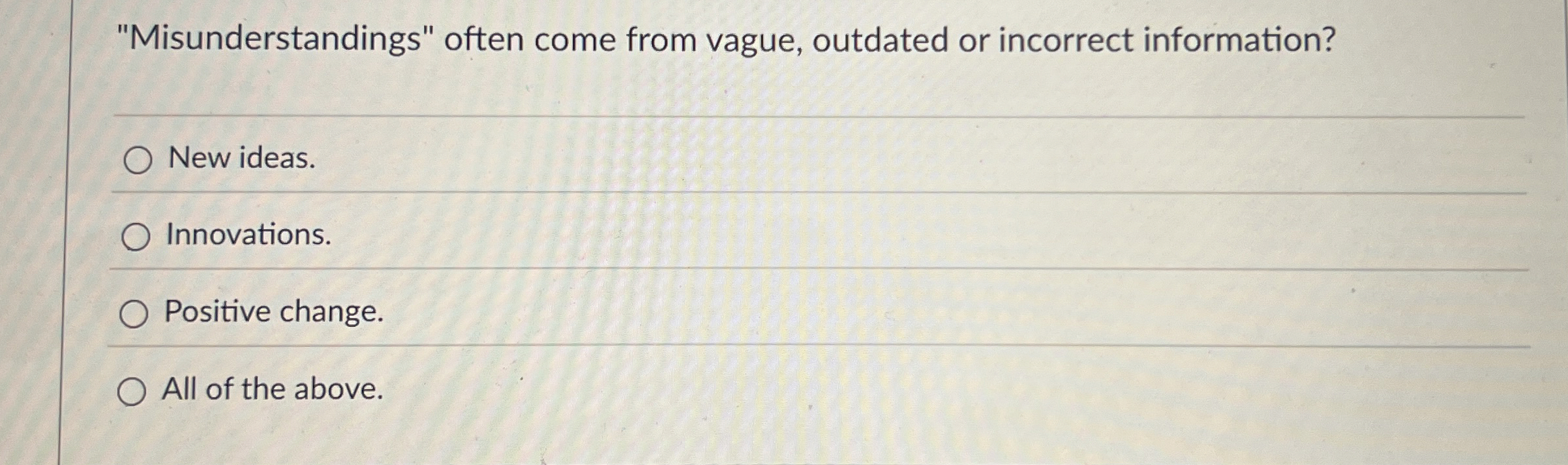  "Misunderstandings" often come from vague, outdated or incorrect information? New ideas.