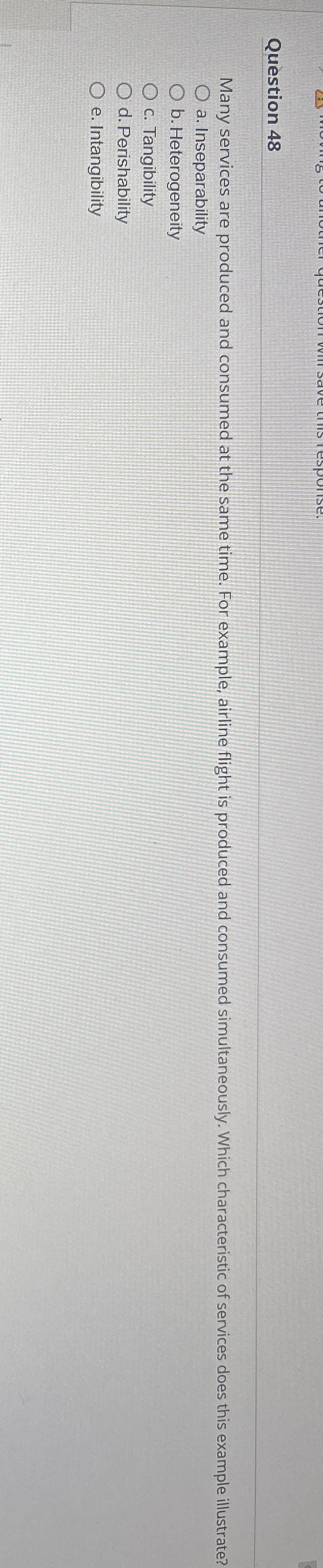  Question 48 Many services are produced and consumed at the same
