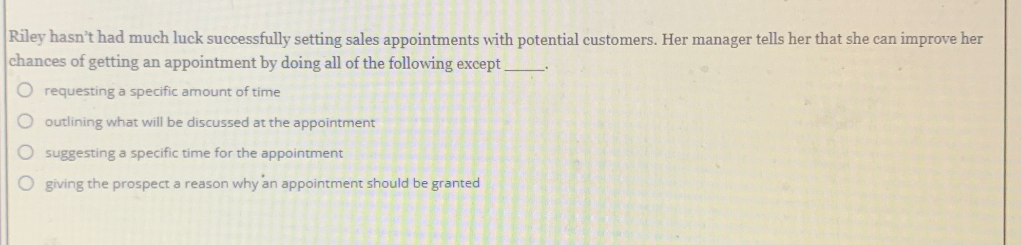 Riley hasn't had much luck successfully setting sales appointments with potential