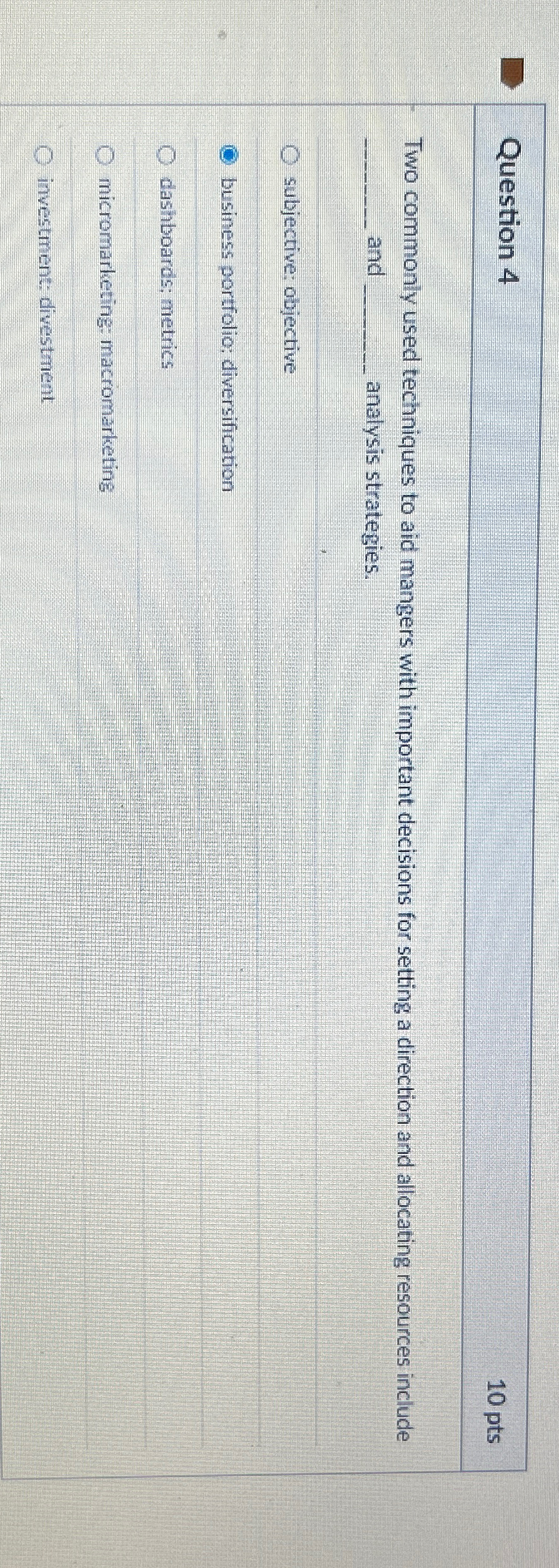  Question 4 10 pts Two commonly used techniques to aid mangers