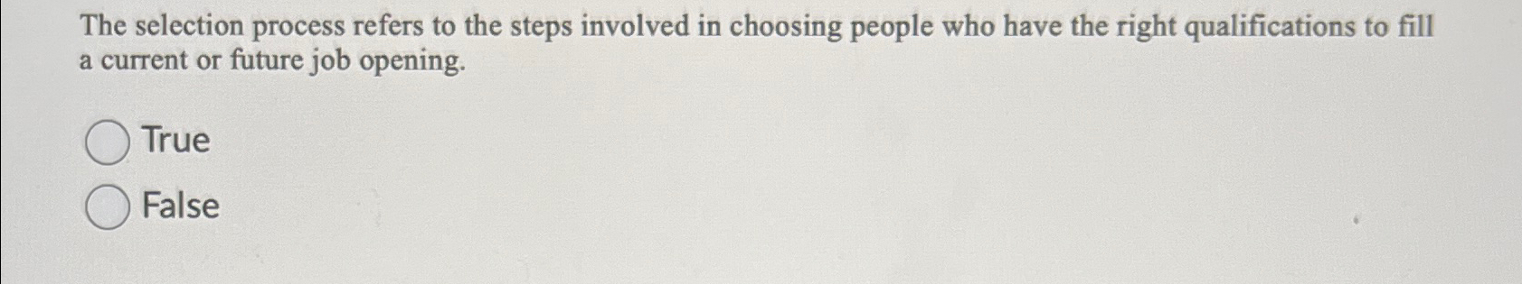  The selection process refers to the steps involved in choosing people