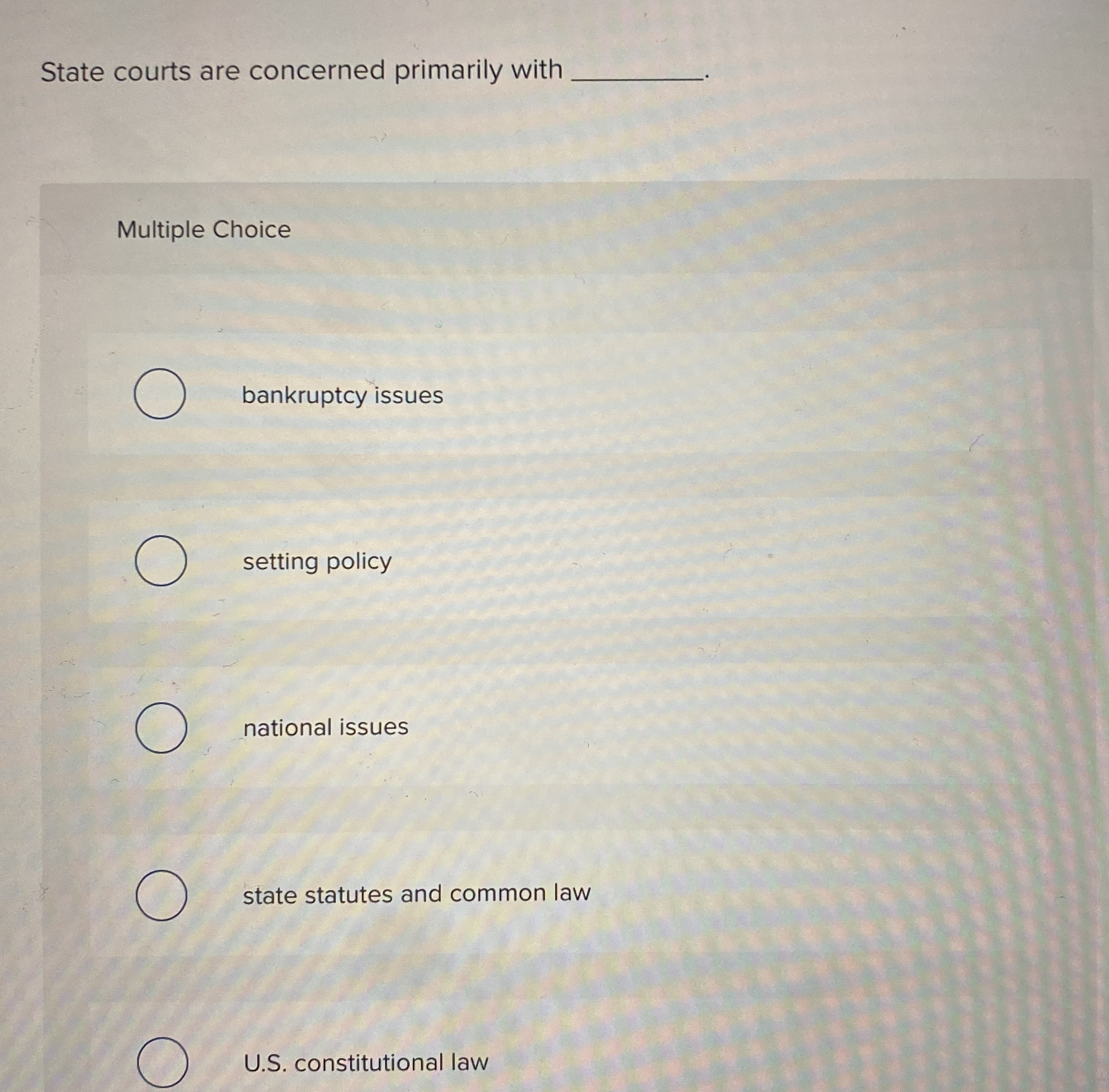  State courts are concerned primarily with Multiple Choice bankruptcy issues setting