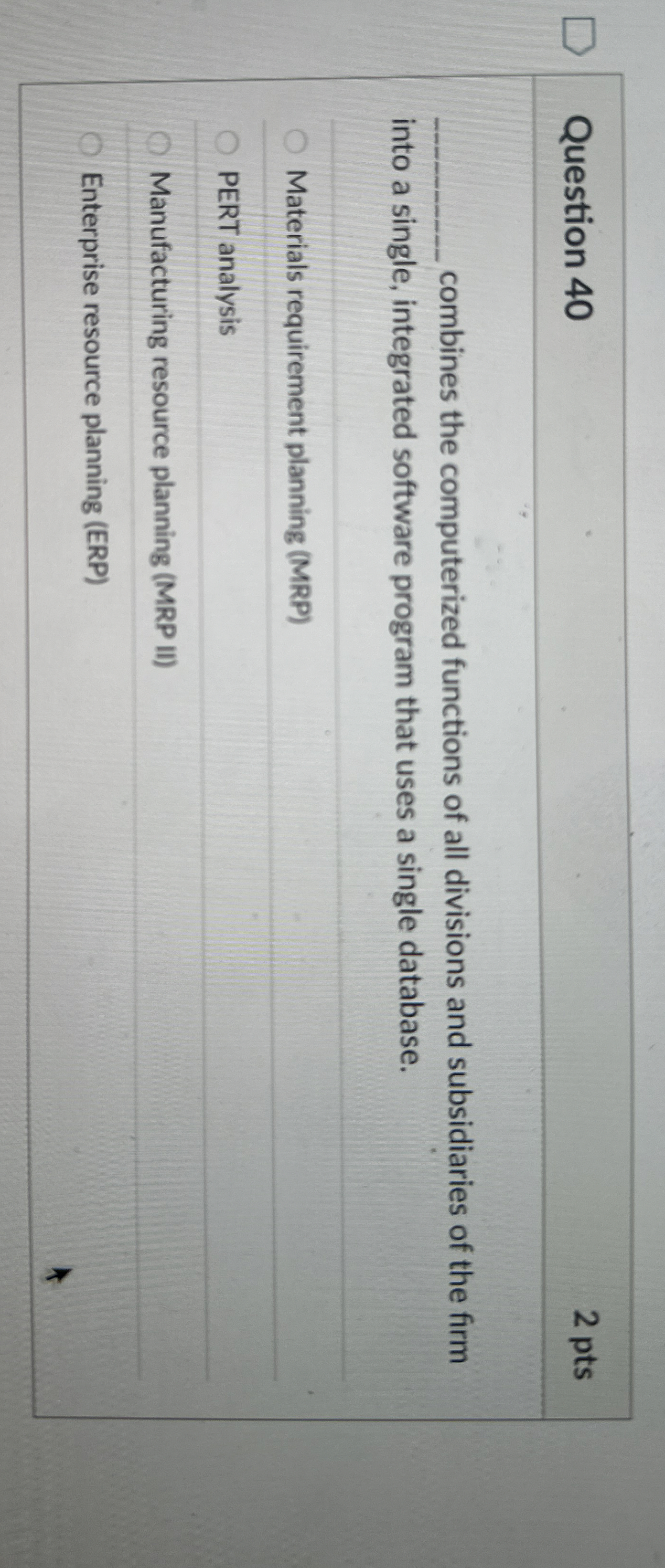  Question 40 2 pts combines the computerized functions of all divisions