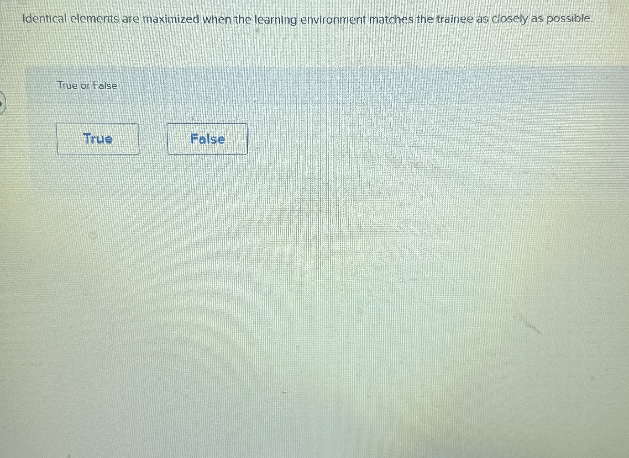  Identical elements are maximized when the learning environment matches the trainee