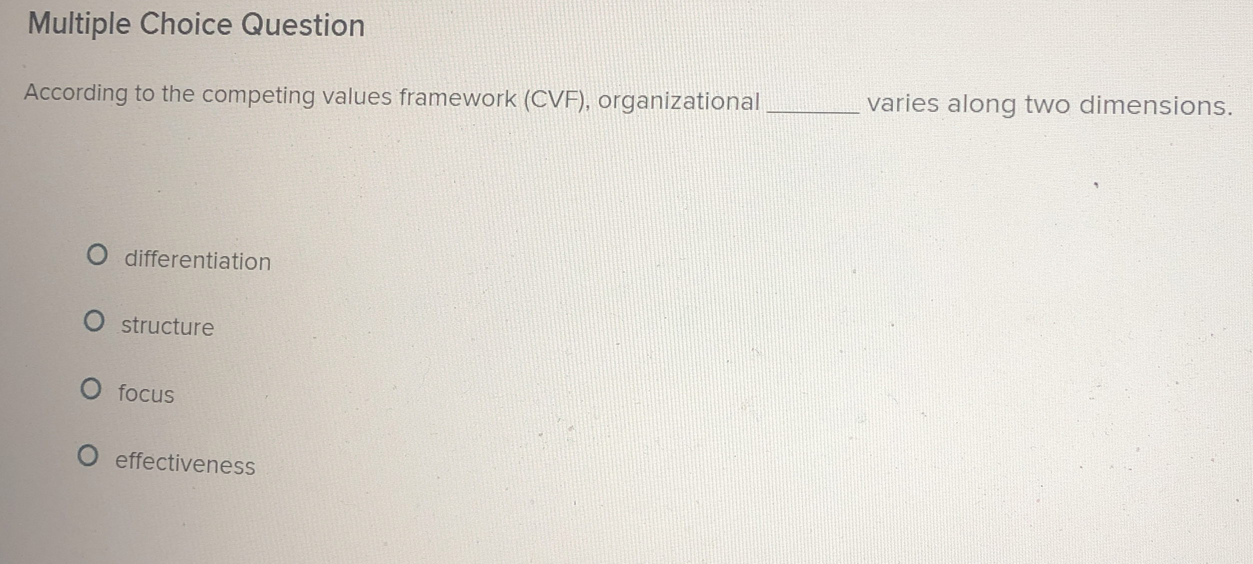  Multiple Choice Question According to the competing values framework (CVF), organizational
