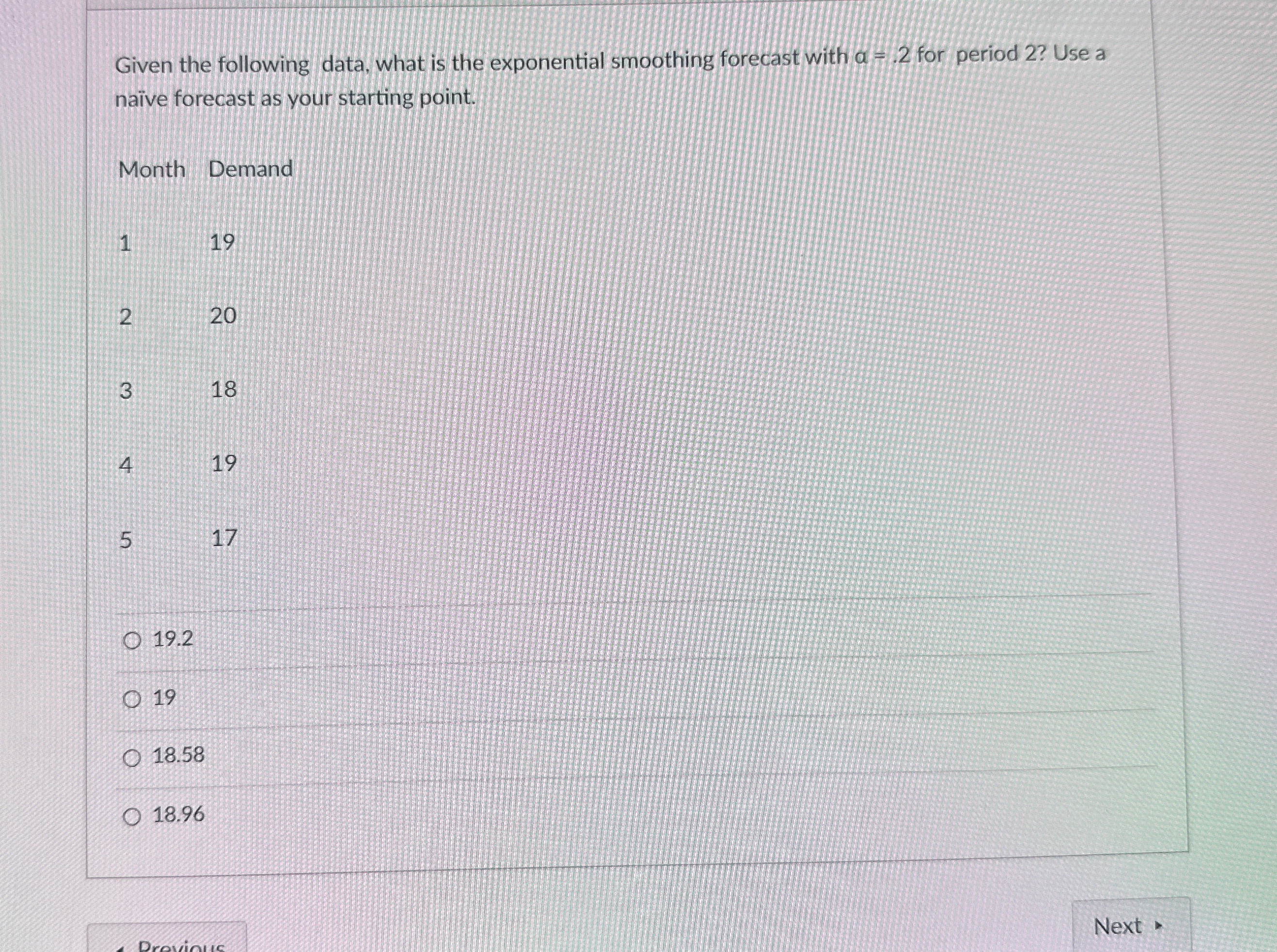  Given the following data, what is the exponential smoothing forecast with