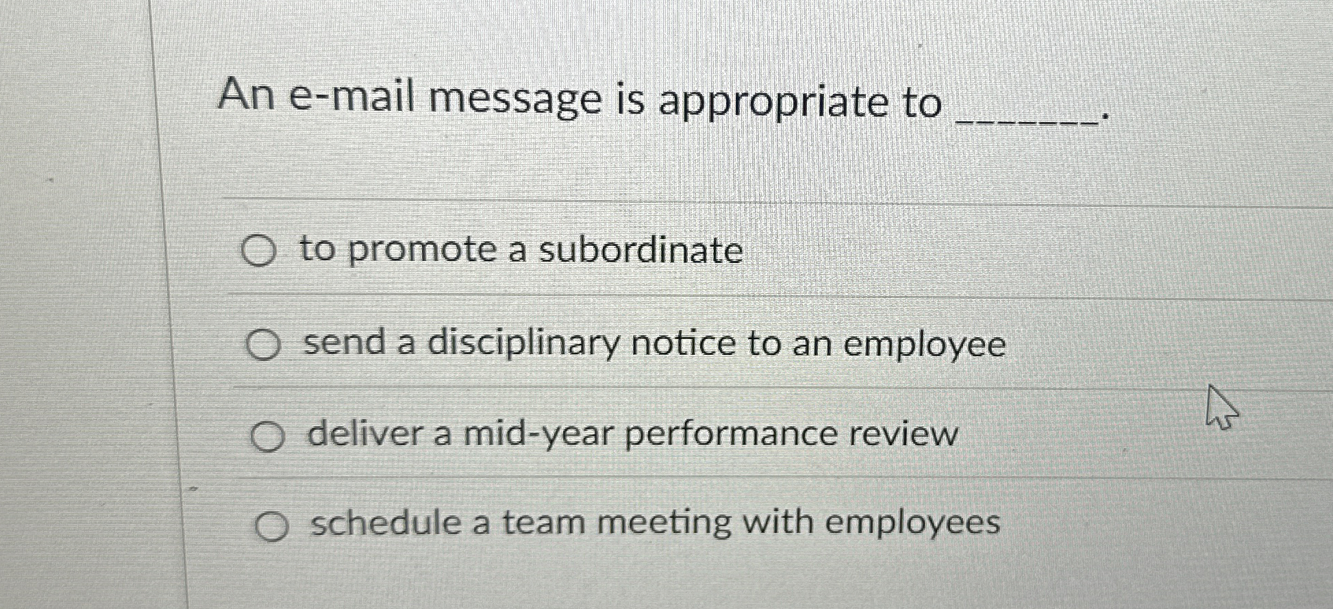  An e-mail message is appropriate to q, to promote a subordinate