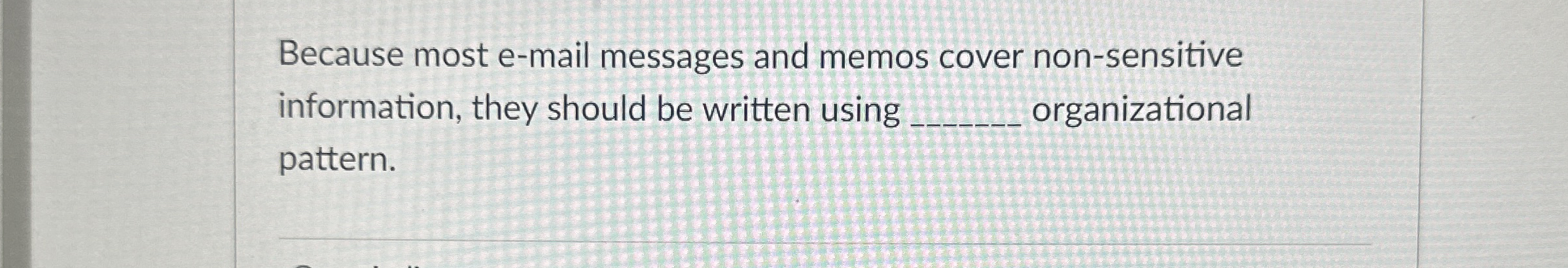  Because most e-mail messages and memos cover non-sensitive information, they should