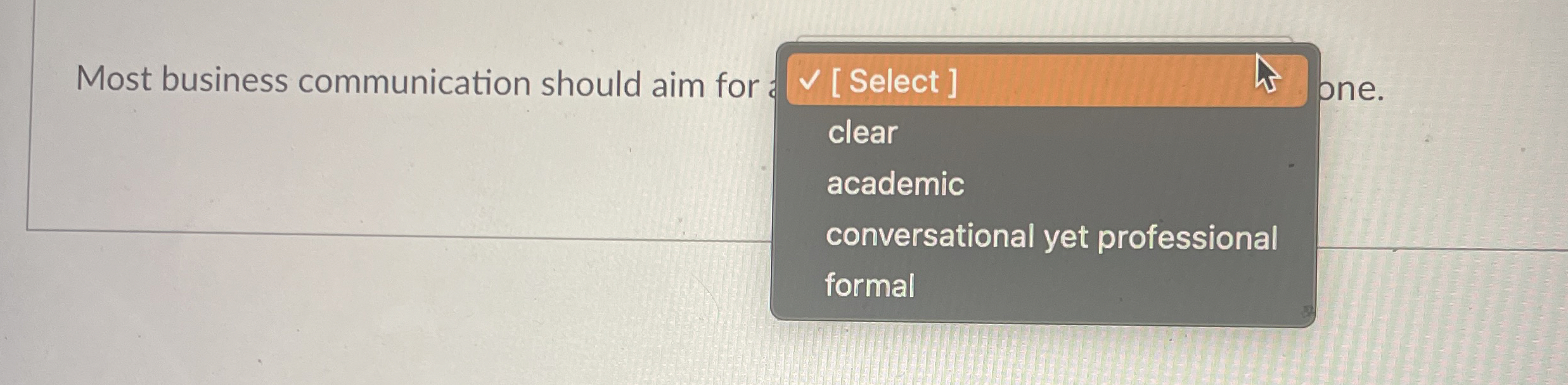  Most business communication should aim for S Select ] one. clear