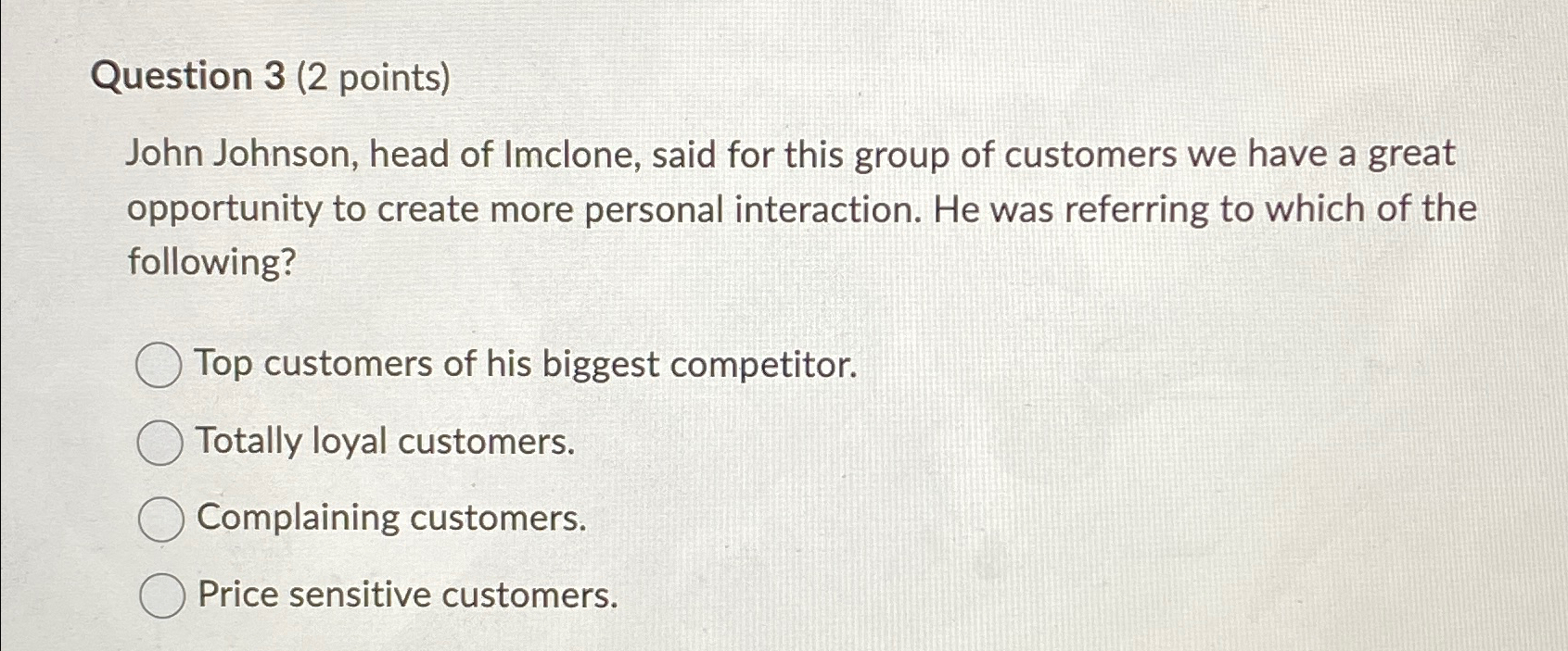  Question 3(2 points) John Johnson, head of Imclone, said for this