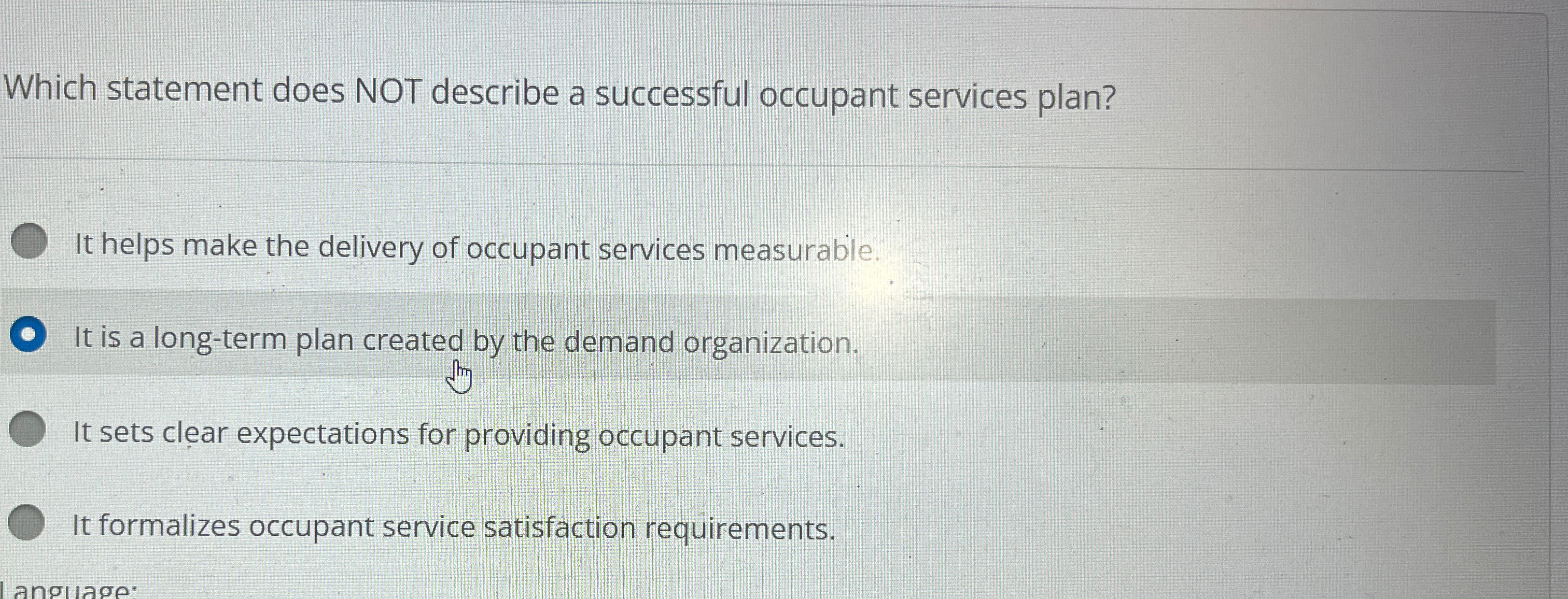  Which statement does NOT describe a successful occupant services plan? It